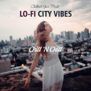 Lo-Fi City Vibes: Chillout Your Mind