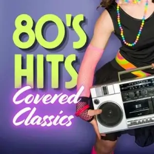 80's Hits Covered Classics 80's Hits Covered Classics