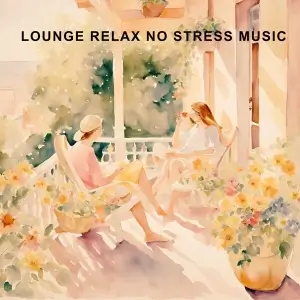 Lounge Relax No Stress Music Lounge Relax No Stress Music
