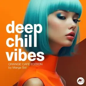 Deep Chill Vibes: Orange Cafe Edition by Marga Sol Deep Chill Vibes: Orange Cafe Edition by Marga Sol