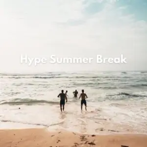 Hype Summer Break Hype Summer Break