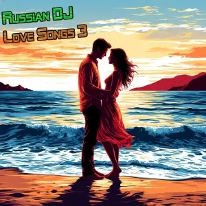 Russian DJ - Love Songs 3 Russian DJ - Love Songs 3