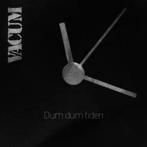 Vacum - Dum dum tiden